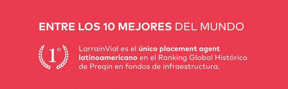 LarrainVial: Único Placement Agent Latinoamericano en el Ranking Global Histórico de Preqin